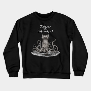 Release the Meowken ! Crewneck Sweatshirt